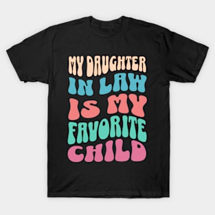 My Daughter In Law Is My Favorite Child Funny Humor Groovy T-Shirt